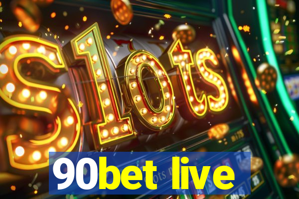 90bet live